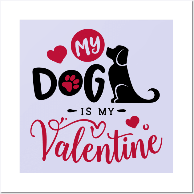 My Dog is My Valentine Wall Art by MZeeDesigns